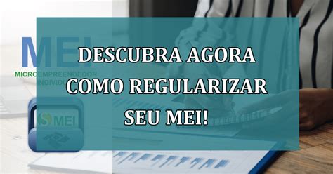 Saiba Como Regularizar Seu Mei E Evitar A Exclus O Do Simples Nacional