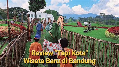 Review Tempat Wisata Tepi Kota Healing Di Bandung Youtube