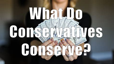 What Do Conservatives Conserve Dituro Productions Llc Youtube