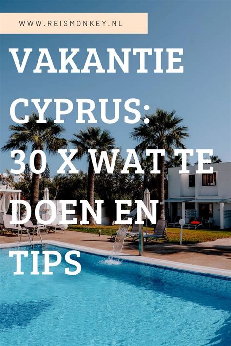 Vakantie Cyprus X Bezienswaardigheden En Tips In Vakantie