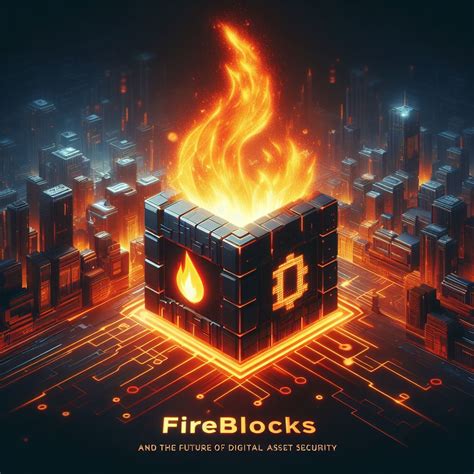 Fireblocks Web3 A Comprehensive Web3 Experiences NextCoin365