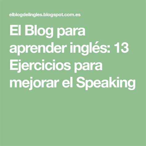 El Blog para aprender inglés 13 Ejercicios para mejorar el Speaking