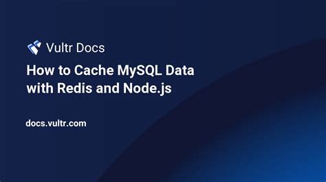 How To Cache Mysql Data With Redis And Node Js Vultr Docs