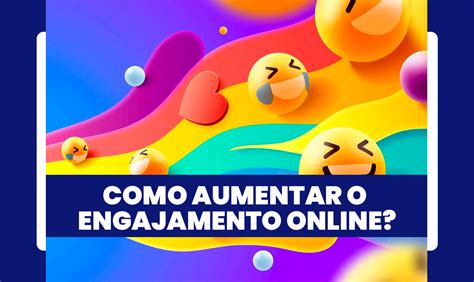 Como Aumentar O Engajamento Online Ag Ncia Top De Marketing Digital