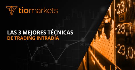 Las Mejores T Cnicas De Trading Intrad A Para Fx Y Acciones