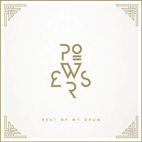 Powers Beat Of My Drum Lyrics Genius Lyrics