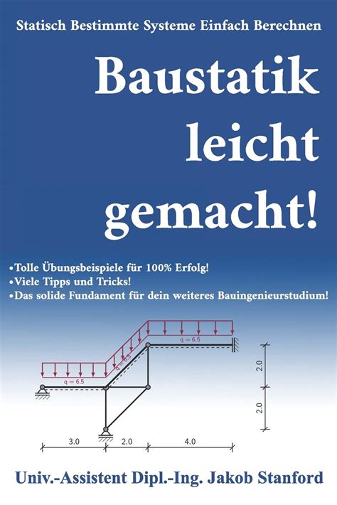 Baustatik Leicht Gemacht Statisch Bestimmte Systeme Einfach Berechnen