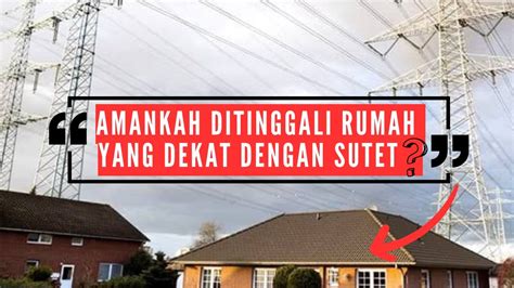 Amankah Ditinggali Rumah Yang Dekat Dengan Menara Sutet Youtube