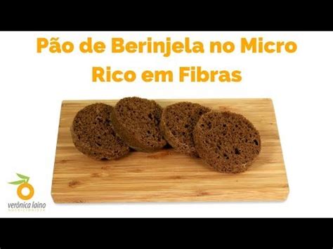 Receita Low Carb P O De Berinjela Feito No Micro Ondas Rico Em Fibras