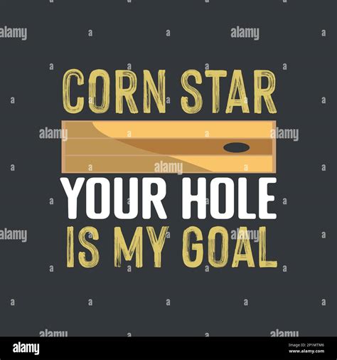 Corn Star Your Hole Is My Goal Funny Cornhole Hi Res Stock Photography