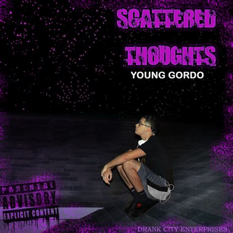 Young Gordo Scattered Thoughts Mixtape Lyrics And Tracklist Genius