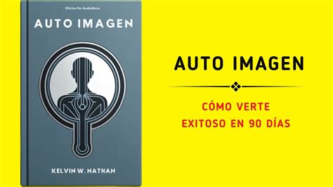 Auto Imagen Cómo Verte Exitoso En 90 Días Audiolibro YouTube