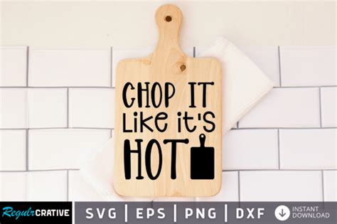 FREE Chop It Like Its Hot SVG Design Graphic By Regulrcrative Creative Fabrica