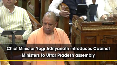 Uttar Pradesh Chief Minister Yogi Adityanath introduces Cabinet ...