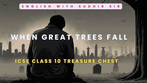 When Great Trees Fall By Maya Angelou Explained In English By Sudhir Sir Icse 10 Treasure