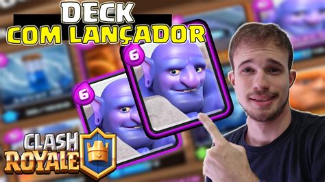 Melhor Deck Com LanÇador Clash Royale Youtube