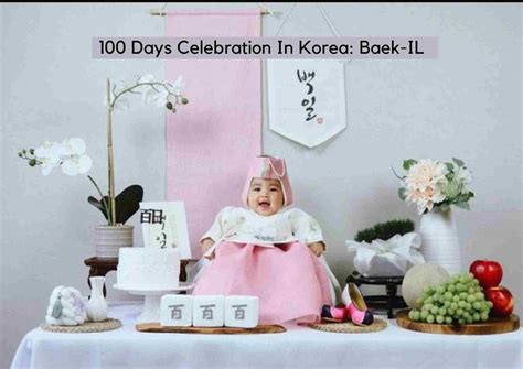 Heres Whats Special About The 100 Days Celebration In Korea Korea Truly