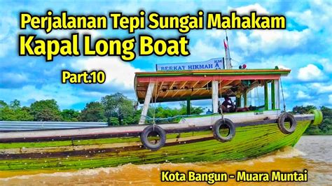 Perjalanan Tepi Sungai Mahakam Kapal Long Boat Dari Kota Bangun Ke Desa