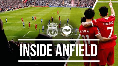 Inside Anfield Liverpool 2 1 Brighton The BEST Behind The Scenes