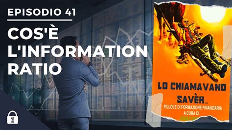 Lo Chiamavano Savèr 41 Cos è l Information Ratio YouTube