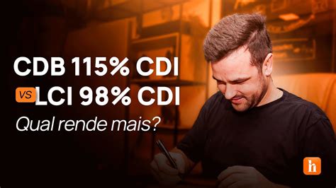 Cdb Cdi Vs Lci Cdi Qual Rende Mais An Lise Completa Para