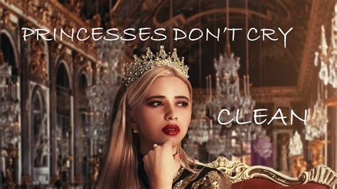 Princesses Don T Cry Clean Lyrics Carys Youtube Music