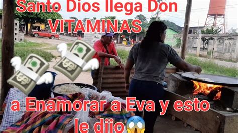 Don VITAMINAS Llega Con Eva Muy Feliz En La TORTILLERIA Eva Con Miedo