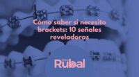 Cómo saber si necesito brackets 10 señales reveladoras