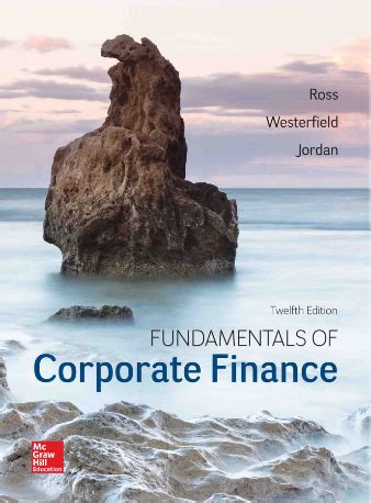 Test Bank Fundamentals of Corporate Finance 12e Ross 试题及答案TB 宏观