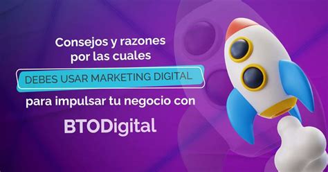 Razones Para Usar Marketing Digital En Tu Empresa Btodigital