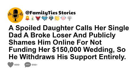 A Spoiled Daughter Calls Her Single Dad A Broke Loser And Publicly