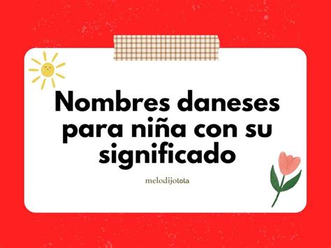 Nombres daneses para niña con su significado Me lo dijo Lola