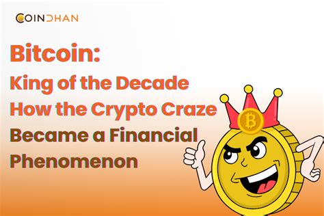 Bitcoin King Of The Decade How The Cryptocurrency Craze Became A