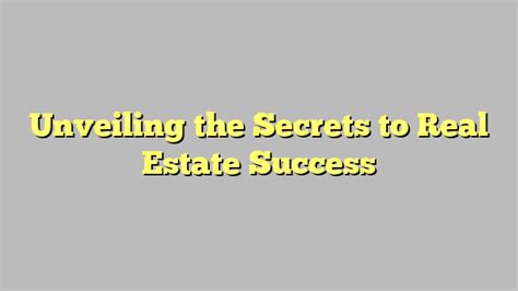 Unveiling The Secrets To Real Estate Success Promguides