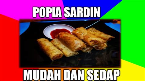 Resepi Popia Sardin Roti Sardin Gulung Crunchy Mudah Dan Sedap Buat