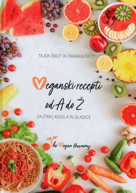 Veganski Recepti Od A Do Knjiga Avtorja Tajda In Tamara Rot