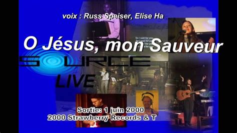 Oh Jesus Mon Sauveur La Source Live Youtube