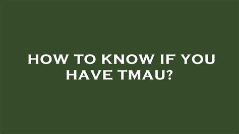 How to know if you have tmau? - YouTube