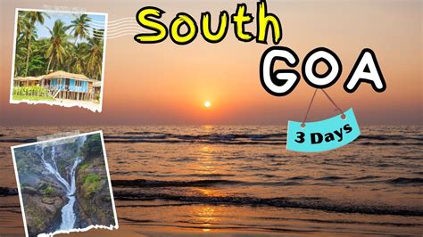 PLACES TO VISIT IN SOUTH GOA Goa 3 Days Trip Goa Tourist Places