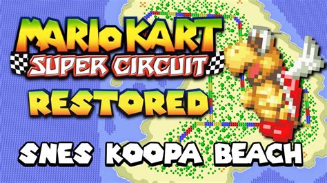 Snes Koopa Beach Mario Kart Super Circuit Restored Youtube