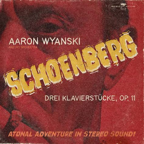 Music Review SCHOENBERG Drei Klavierstücke Op 11 by Aaron Wyanski