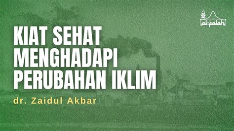 Kiat Sehat Menghadapi Perubahan Iklim Dr Zaidul Akbar Youtube