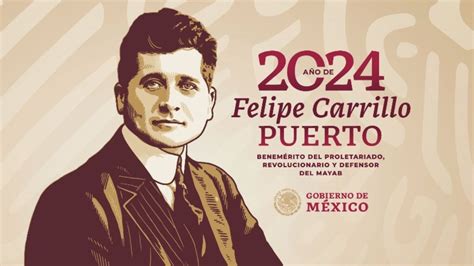 Declarado 2024 como el año de Felipe Carrillo Puerto