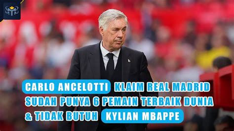 Carlo Ancelotti Klaim Real Madrid Sudah Punya 6 Pemain Terbaik Dunia