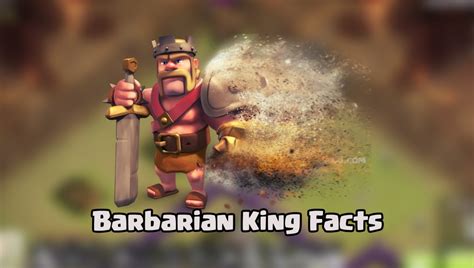 Amazing Facts About Barbarian King Clash Of Clans Land