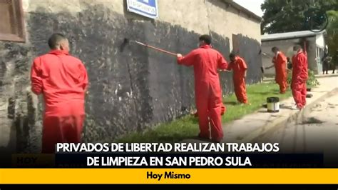 Privados De Libertad Realizan Trabajos De Limpieza En San Pedro Sula