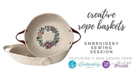 Create Embroidered Rope Baskets Youtube