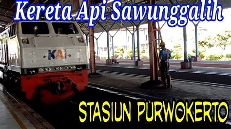 Kereta Api Sawunggalih Stasiun Purwokerto YouTube