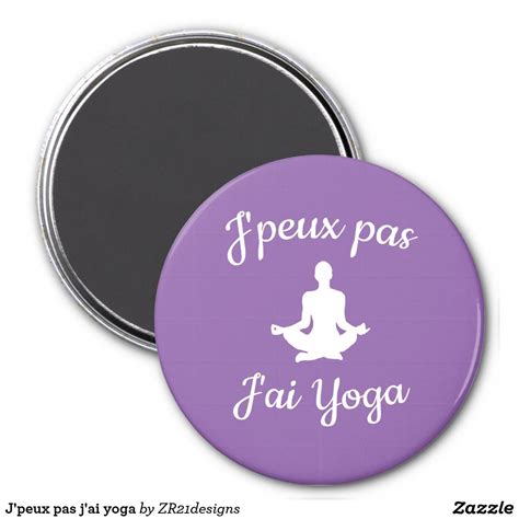 J Peux Pas J Ai Yoga Magnet Zazzle In 2020 Beautiful Tshirts