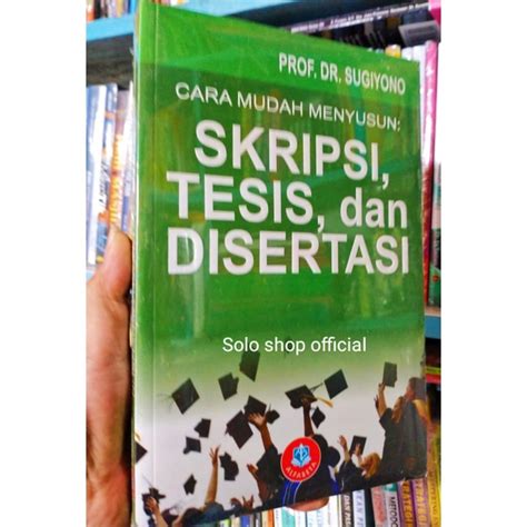 Jual Buku Cara Mudah Menyusun Skripsi Tesis Dan Disertasi Sugiyono